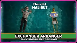 Harold Halibut - Exchanger Arranger (achievement guide)