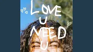 LOVE U NEED U