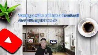 Turning a video still into a thumbnail shot with my iPhone 5s