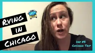 HOW TO VISIT CHICAGO WITH AN RV | Van Life Adventure