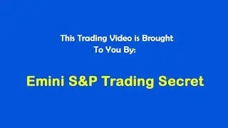 Emini S&P Trading Secret $2,790 Profit