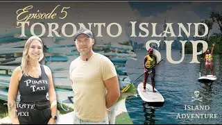 Pirate Taxi - Toronto Islands - Island Adventures Episode 5: Toronto Island SUP & Activities
