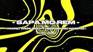 SAPA MO REM - SENTAK PARTY 🌴🌴 - RARD WERUNG FT HISKIAA MKWMBNG - ( MUSIC TEAM ) NEW 2K26 