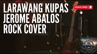&ldquo;LARAWAN KUPAS&rdquo; 🎸 Rock Cover - Jerome Abalos 