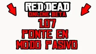 Red Dead 2 Online 1.07 Nuevo Glitch Ponerse En Modo Pasivo Passive mode
