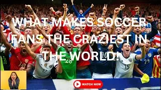 WHAT MAKES SOCCER FANS THE CRAZIEST IN THE WORLD! #SoccerFans #Football #CrazyFans #BeautifulGame