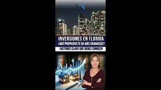 Inversiones en Florida &iquest;Qu&eacute; propiedad te da m&aacute;s ganancias? Factores Claves que debes conoces.
