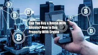 Can You Buy a House With Bitcoin? How to Buy Property With Crypto