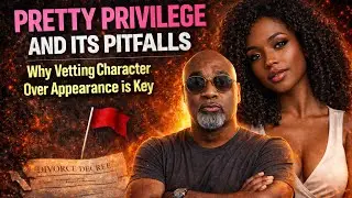 Pretty Privilege and Its Pitfalls: Why Vetting Character Over Appearance is Key