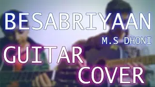 Besabriyaan | M.S Dhoni | Hindi | Bollywood | Guitar | Tabs | Chords | Cover | Live Music