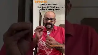 SIPPLINE: AMA 7: Fact Check! How does SIPPLINE help if a glass is already dirty?