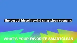 The best of bissell rewind smartclean vacuums