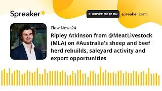 Ripley Atkinson from @MeatLivestock (MLA) on #Australia's sheep and beef herd rebuilds, saleyard act