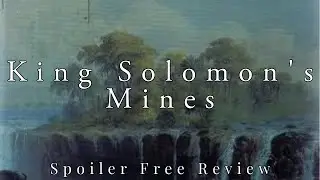 King Solomon&rsquo;s Mines by H. Rider Haggard | Spoiler Free Review