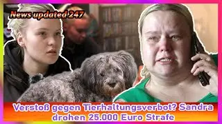 Versto&szlig; gegen Tierhaltungsverbot &bdquo;Hartz und herzlich&ldquo; Sandra drohen 25 000 Euro Strafe