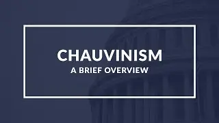 Chauvinism: Understanding the Intolerance and Extreme Patriotism - Quick Overview