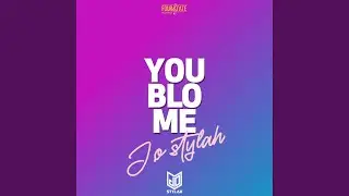 You Blo Me