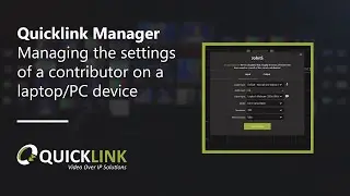 QuickLink StudioManager: Managing the settings of a contributor on a laptop/PC device