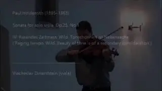 Paul Hindemith, Sonata for viola solo Op.25 No.1, IV. Raging tempo. Wild &bull; V.Dinerchtein (viola)