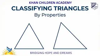 Classifying Triangles | Geometry | Properties-Based Reasoning | Khan Children Academy