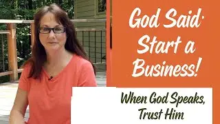 “God Said: Start a Business!” When God Speaks, Trust Him
