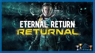 Eternal Return - Trophy Guide: Returnal