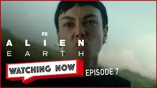 Fans React to Alien: Earth Episode 7! | Watching Now Podcast