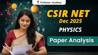 CSIR NET | Physics Dec 2025 | Paper Analysis | Professor Academy
