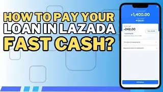 HOW TO PAY YOUR LOAN IN LAZADA FAST CASH?
