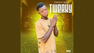 Twerky - Freshy Boy