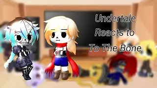 Undertale Reacts | To The Bone |  Part 2 | AU | (Read Desc)
