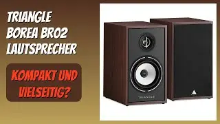 BEWERTUNG (2025): Triangle Borea BR02 Lautsprecher. WESENTLICHE Einzelheiten