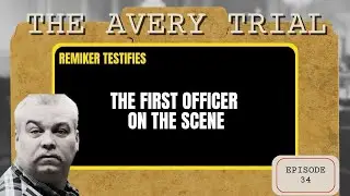 The Avery Trial: Episode 34 - The First Officer on the Scene