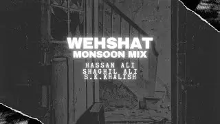 Wehshat (Monsoon Mix) | Hassan Ali | Shaghil Ali | S.K. Khalish | Reloaded