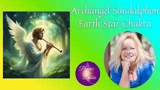 Archangel Sandalphon Earth Star Chakra, #heaven  #earth #prayers #singingbowls #psychicdebbiegriggs
