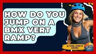 How Do You Jump On A BMX Vert Ramp? - Action Sports Arena