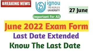 IGNOU June 2022 exam form last date extended know the last date