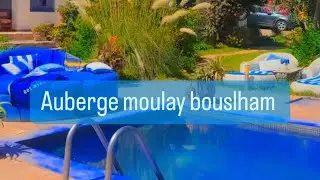 Auberge moulay bouslham 💙مولاي بوسلهام
