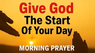 Always Start Your Day With This Prayer | Daily Grace Prayer Will Change Your Life | Morning Prayer