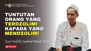 Tuntutan orang yang terdzolimi pada yang Mendzolimi || Kyai Hafidz Syuhud Munif, M.H