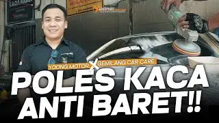 KACA MULUS NO BARET BARET!! | Gemilang Car Care x Yoong Motor Indonesia