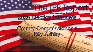 The JP8Report | Ray Ashby Candidate Interview | Coryell County Commissioner 4