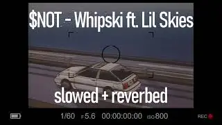 $NOT - Whipski ft. Lil Skies slowed + reverbed (432Hz)