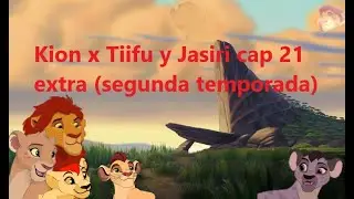 Kion x Tiifu y Jasiri capitulo 21 extra (segunda temporada)