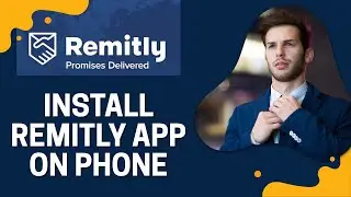 How to Install Remitly on Phone 2025?