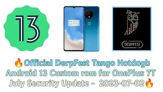 🔥Official Derpfest Rom Android 13 | Tango | for OnePlus 7T with July Update (2023-07-03) - Stable 🔥