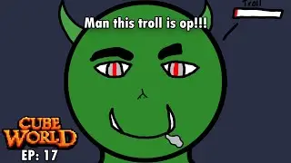 Man this troll is op!!! Cube World Ep: 17