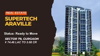 Supertech Araville| 2,3,4 bhk Flat Supertech Developers in Sector 79, Gurgaon @ +919990536116