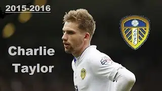 Charlie Taylor • Leeds United ● Tackles , Interceptions , Crosses ● 2015/2016 • #LUFC