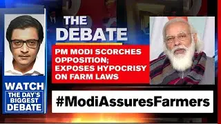 PM Modi Scorches Opposition; Exposes Hypocrisy On Farm Laws | Arnab Goswami Debates